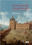 DO TERREIRO DO PACO A PRACA DO COMERCIO - HISTORIA DE UM ESPACO URBANO