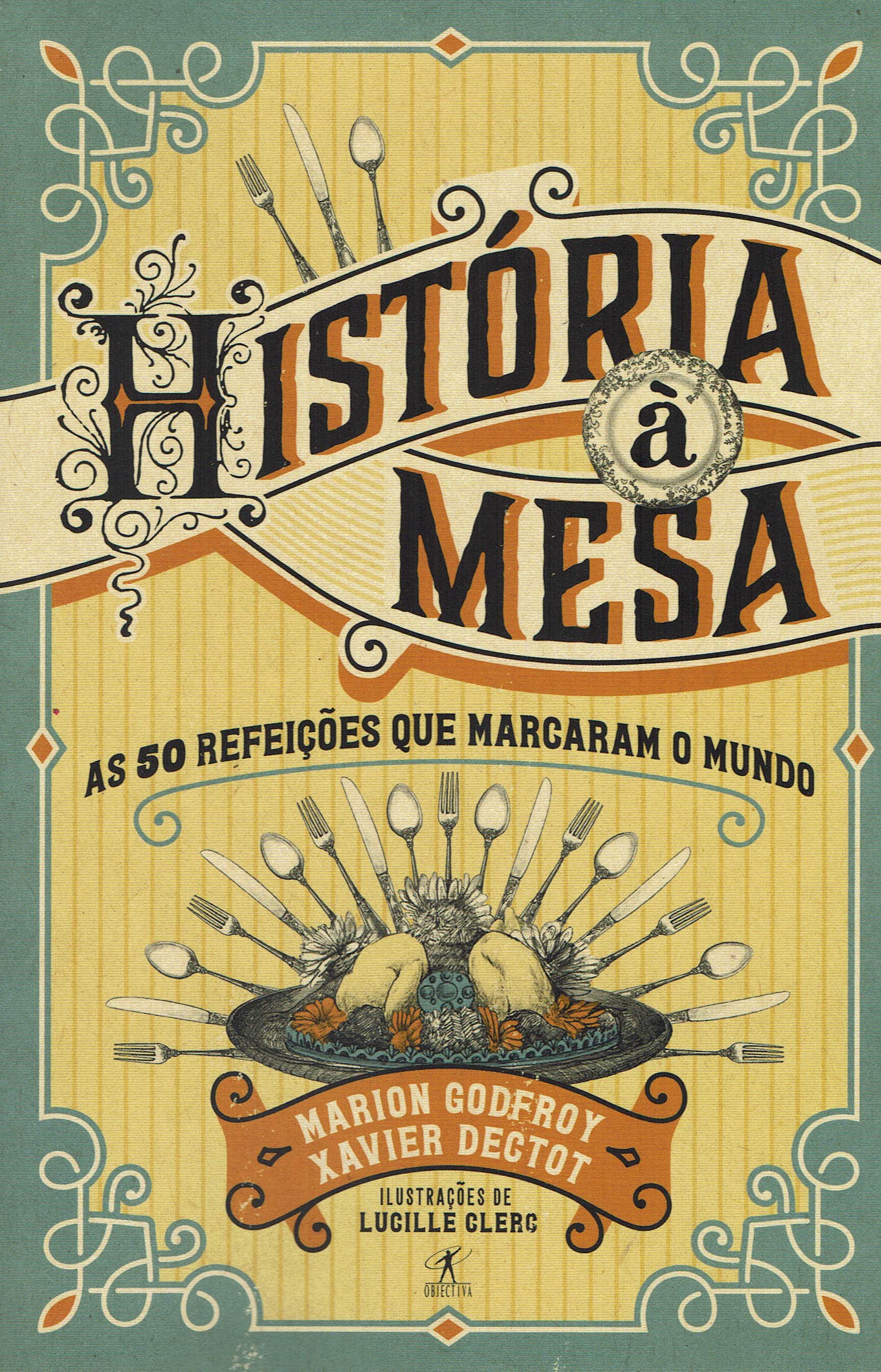 HISTORIA A MESA - AS 50 REFEICOES QUE MARCARAM O MUNDO