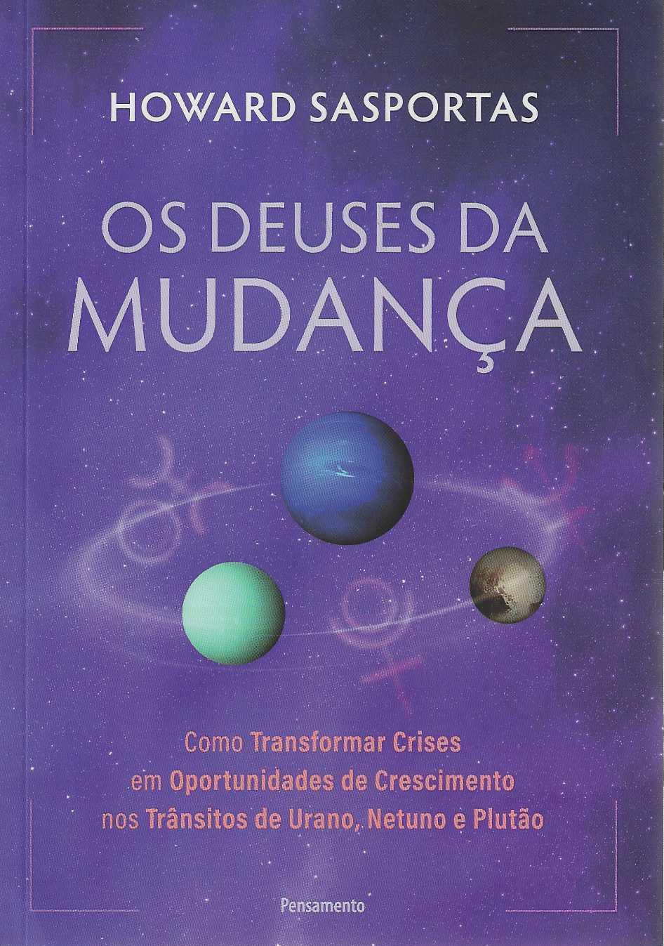 OS DEUSES DA MUDANÇA - como transformar crises em oportunidades de crescimento nos trânsitos de urano neptuno e plutão