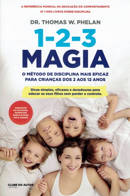 1-2-3 MAGIA - O METODO DE DISCIPLINA MAIS EFICAZ PARA CRIANCAS DOS 2 AOS 12 ANOS