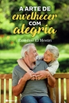 A ARTE DE ENVELHECER COM ALEGRIA