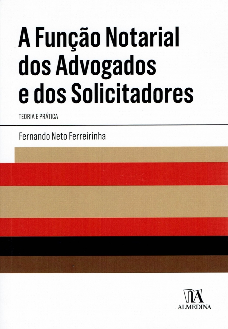 A FUNCAO NOTARIAL DOS ADVOGADOS E DOS SOLICITADORES - TEORIA E PRATICA