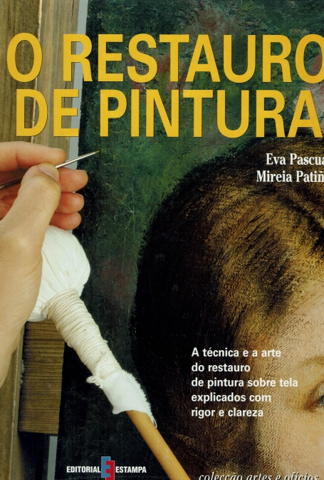 RESTAURO DE PINTURA tecnica e a arte do restauro de pintura sobre tela explicados com rigor e clareza
