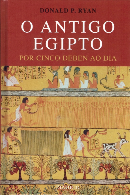 ANTIGO EGIPTO POR CINCO DEBEN AO DIA