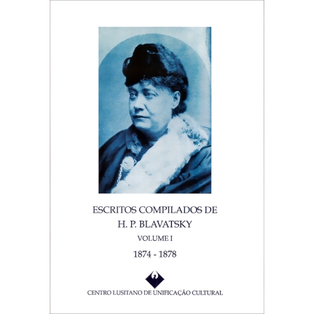 ESCRITOS COMPILADOS DE H. P. BLAVATSKY - VOLUME I - 1874-1878