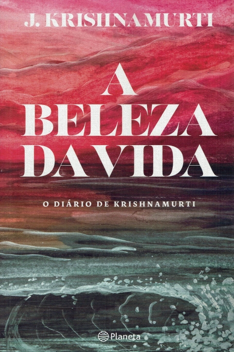 A BELEZA DA VIDA - o diario de Krishnamurti