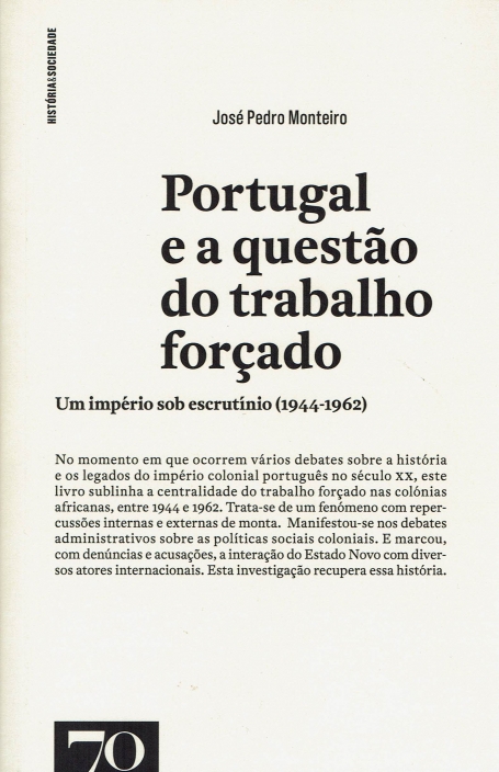 PORTUGAL E A QUESTÃO DO TRABALHO FORÇADO - um império sob escrutínio 1944-1962