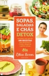 SOPAS, SALADAS E CHAS DETOX - um plano com mais de 100 receitas para desintoxicar o corpo, emagrecer e ganhar energia