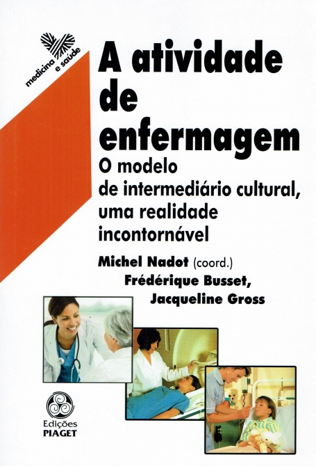 ATIVIDADE DE ENFERMAGEM - o modelo de intermediario cultural, uma realidade incontornavel