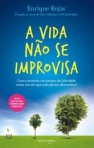 A VIDA NAO SE IMPROVISA - COMO CONSTRUIR UM PROJETO DE FELICIDADE NUMA ERA EM QUE TUDO PARECE DESCARTAVEL