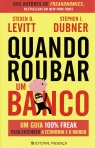 QUANDO ROUBAR UM BANCO - UM GUIA 100% FREAK PARA ENTENDER A ECONOMIA E O MUNDO