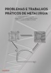 Problemas e Trabalhos Práticos de Metalurgia
