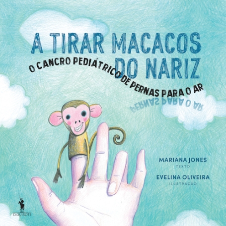 A TIRAR MACACOS DO NARIZ - O CANCRO PEDIÁTRICO DE PERNAS PARA O AR