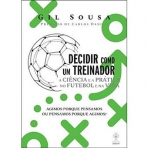 DECIDIR COMO UM TREINADOR - A CIENCIA E A PRATICA NO FUTEBOL E NA VIDA