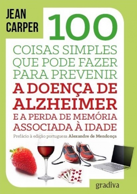 100 COISAS SIMPLES QUE PODE FAZER PARA PREVINIR A DOENCA DE ALZHEIMER E A PERDA DE MEMORIA ASSOCIADA A IDADE