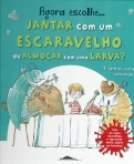 AGORA ESCOLHE...JANTAR COM UM ESCARAVELHO OU ALMOCAR COM UMA LARVA? E TANTAS OUTRAS CURIOSIDADES