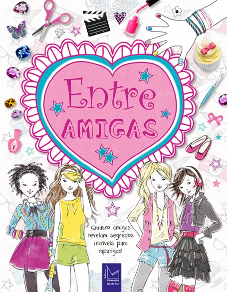 ENTRE AMIGAS - quatro amigas revelam ideias fantasticas para raparigas
