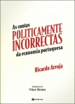 CONTAS POLITICAMENTE INCORRECTAS DA ECONOMIA PORTUGUESA