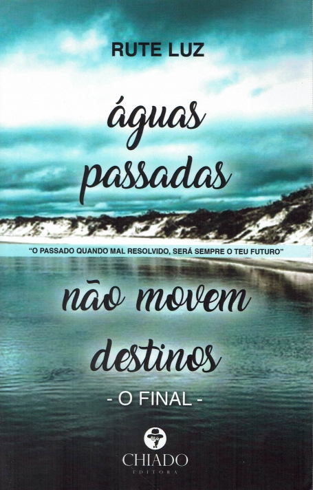AGUAS PASSADAS NAO MOVEM DESTINOS - O FINAL