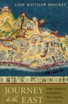 JOURNEY TO THE EAST - THE JESUIT MISSION TO CHINA 1579-1724