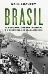 BRASIL - A SEGUNDA GUERRA MUNDIAL E A CONSTRUCAO DO BRASIL MODERNO