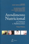 ATENDIMENTO NUTRICIONAL A CRIANCAS E ADOLESCENTES  - VISAO PRATICA