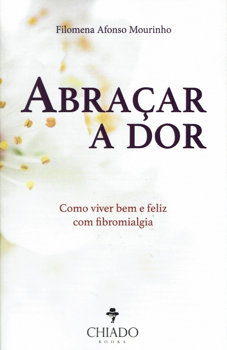 ABRAÇAR A DOR- como viver bem e feliz com fibromialgia