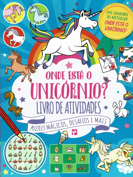 ONDE ESTA O UNICORNIO ? LIVRO DE ATIVIDADES puzzles magicos, desafios e mais