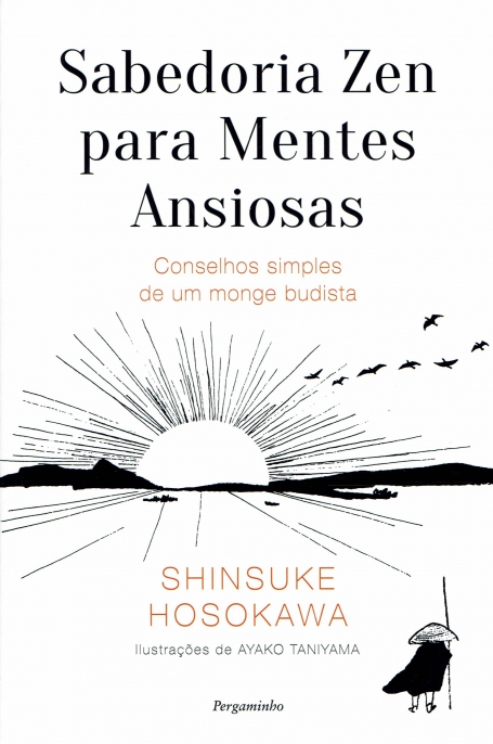 SABEDORIA ZEN PARA MENTES ANSIOSAS - conselhos simples de um monge budista