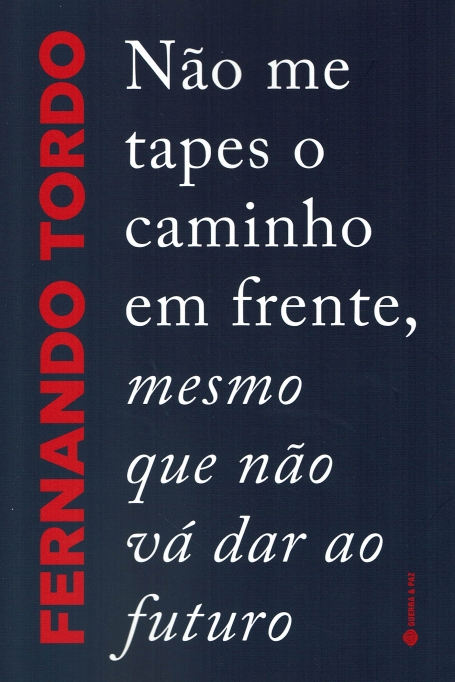NAO ME TAPES O CAMINHO EM FRENTE, MESMO QUE NAO VA DAR AO FUTURO