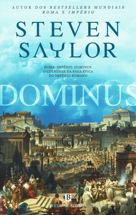 DOMINUS - ROMA. IMPERIO. DOMINUS. O CULMINAR DA SAGA EPICA DO IMPERIO ROMANO