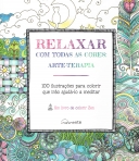 RELAXAR COM TODAS AS CORES - ARTE-TERAPIA
