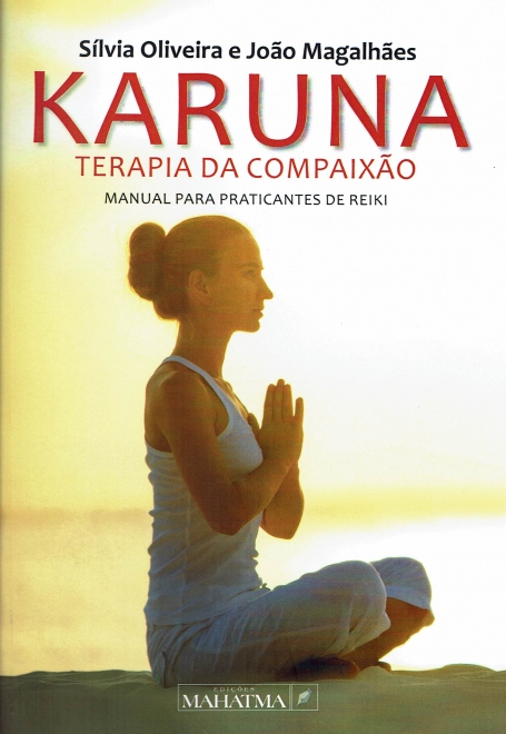 KARUNA - TERAPIA DA COMPAIXÃO - MANUAL PARA PRATICANTES DE REIKI