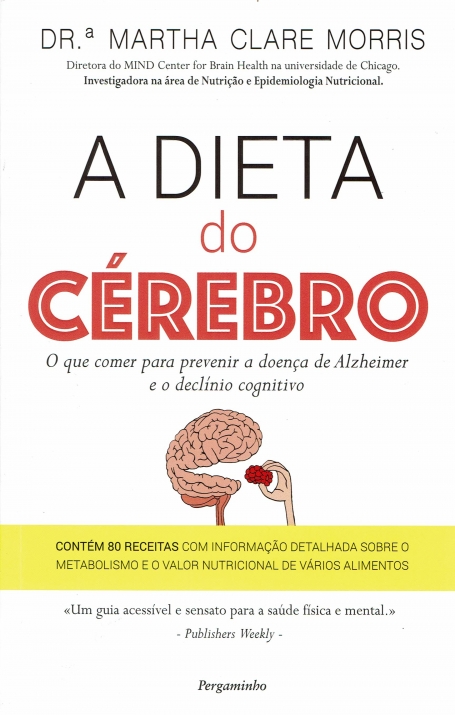 A DIETA DO CEREBRO - o que comer para prevenir a doenca de alzheimer e o declinio cognitivo