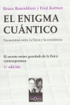 EL ENIGMA CUANTICO - ENCUENTROS ENTRE LA FISICA Y LA CONCIENCIA
