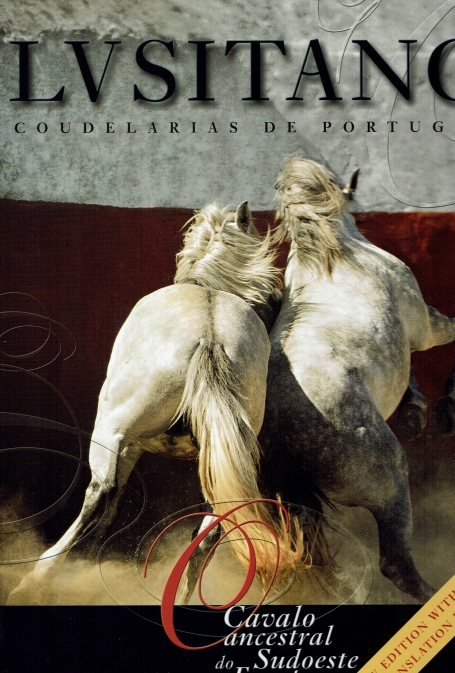 LVSITANO - COUDELARIAS DE PORTUGAL - O CAVALO ANCESTRAL DO SUDOESTE DA EUROPA