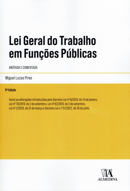 LEI GERAL DO TRABALHO EM FUNÇÕES PÚBLICAS Anotada e Comentada - 5ª Edição