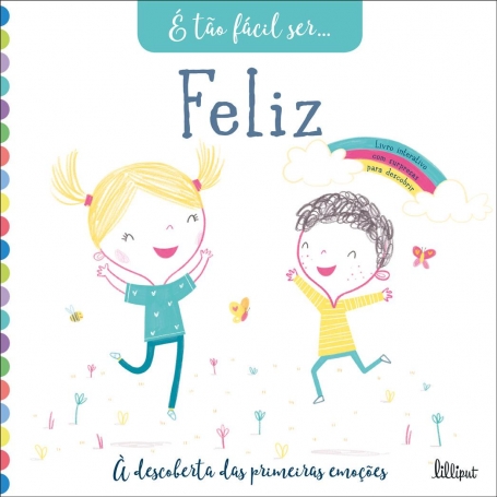 É TAO FACIL SER...FELIZ à descoberta das primeiras emoçoes , livro interativo com surpresas para descobrir