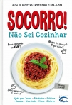 SOCORRO! NAO SEI COZINHAR - guia de receitas faceis para o dia-a-dia