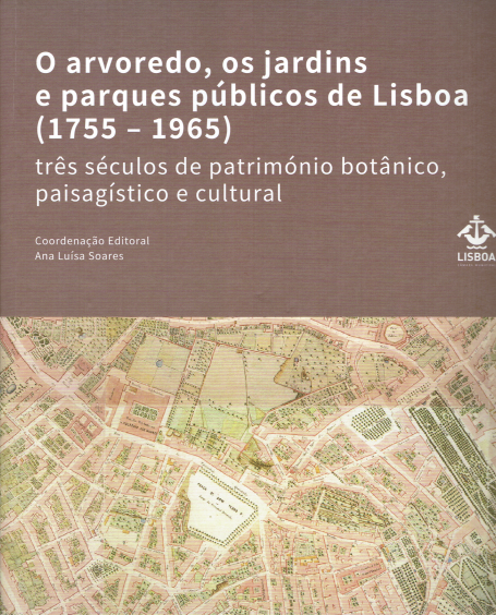 O ARVOREDO OS JARDINS E PARQUES PUBLICOS DE LISBOA (1755 - 1965)