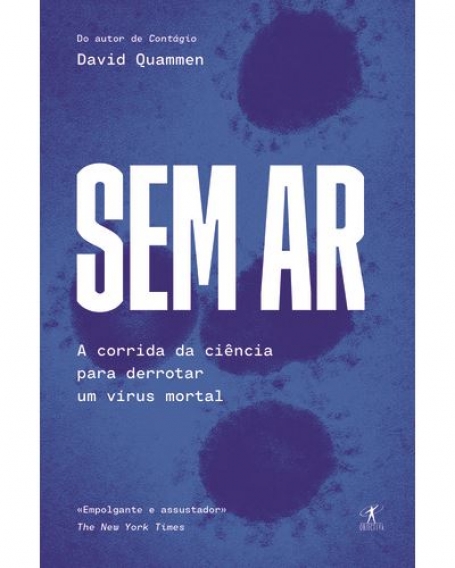 SEM AR - A CORRIDA DA CIÊNCIA PARA DERROTAR UM VÍRUS MORTAL