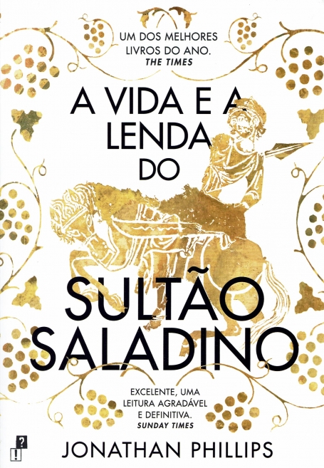 A VIDA E A LENDA DO SULTAO SALADINO