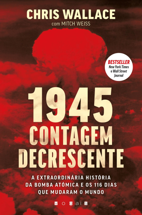1945 CONTAGEM DECRESCENTE a extraordinária história da bomba atómica e os 116 dias que mudaram o mundo
