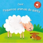 OUVIR...PEQUENOS ANIMAIS DA QUINTA - LIVRO COM SOM