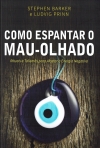 COMO ESPANTAR O MAU OLHADO - RITUAIS E TALISMAS PARA AFASTAR A ENERGIA NEGATIVA