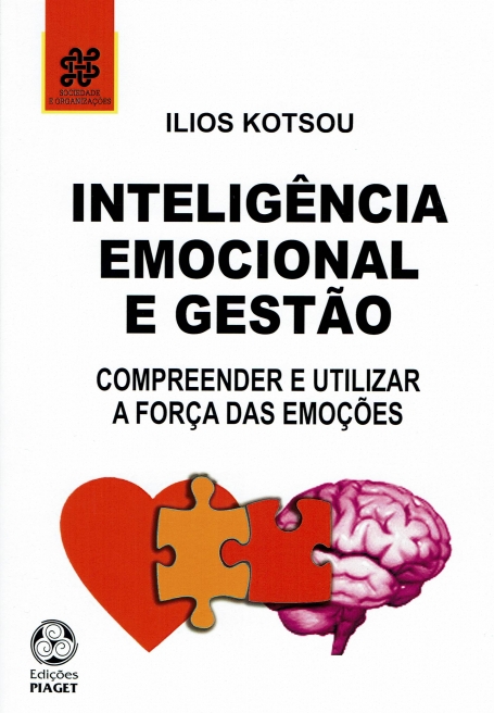 INTELIGÊNCIA EMOCIONAL E GESTÃO - COMPREENDER E UTILIZAR A FORÇA DAS EMOÇÕES