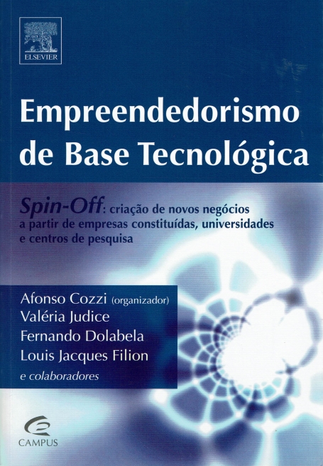 EMPREENDEDORISMO DE BASE TECNOLOGICA - SPIN-OFF : CRIACAO DE NOVOS NEGOCIOS A PARTIR DE EMPRESAS CONSTITUIDAS , UNIVERSIDADES E CENTROS DE PESQUISA