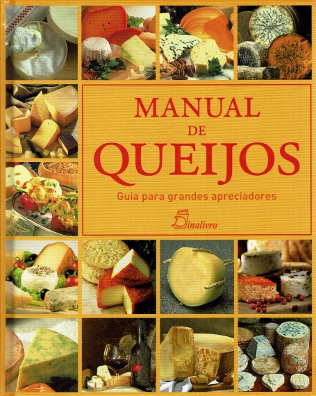 MANUAL DE QUEIJOS - GUIA PARA GRANDES APRECIADORES