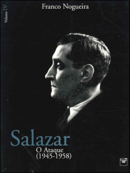SALAZAR - O ATAQUE 1945-1958 VOLUME IV