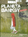 PLANETA BANKSY - O ARTISTA A OBRA E O MOVIMENTO QUE ELE INSPIROU